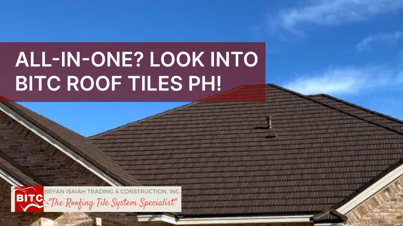 All-in-one? Look into BITC Roof Tiles PH!
